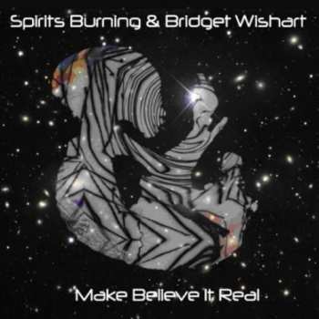 Album Spirits Burning: Make Believe It Real