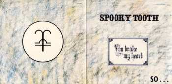 CD Spooky Tooth: You Broke My Heart So...I Busted Your Jaw LTD
