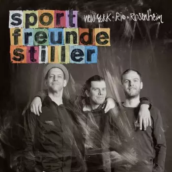 Sportfreunde Stiller: New York, Rio, Rosenheim