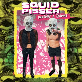 Squid Pisser: Vaporize A Tadpole
