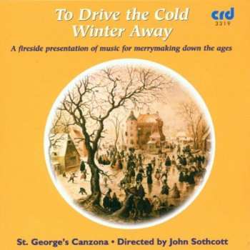 Album St. George's Canzona: To Drive The Cold Winter Away - A Fireside Presentation Of Music For Merrymaking Down The Ages