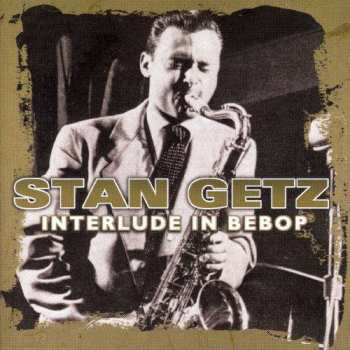 Album Stan Getz: Interlude In Bebop
