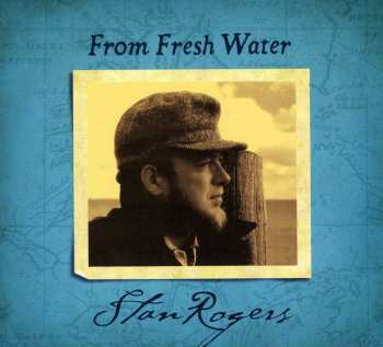 Album Stan Rogers: From Fresh Water