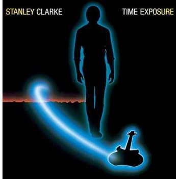 Album Stanley Clarke: Time Exposure