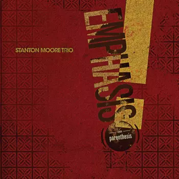 Stanton Moore Trio: Emphasis! (On Parenthesis)
