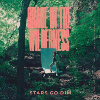 Album Stars Go Dim: Grace In The Wilderness