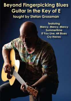 Album Stefan Grossman: Beyond Fingerpicking Blues Guitar In The Key Of E