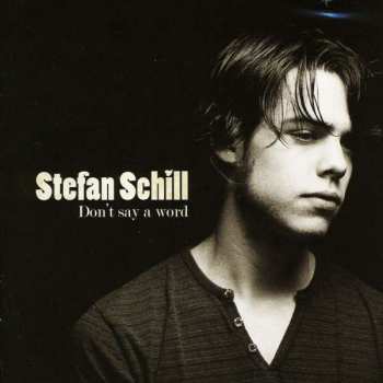 CD Stefan Schill: Don't Say A Word