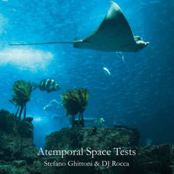 LP Stefano Ghittoni: Atemporal Space Tests