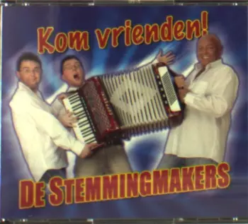 Stemmingmakers: Kom Vrienden!