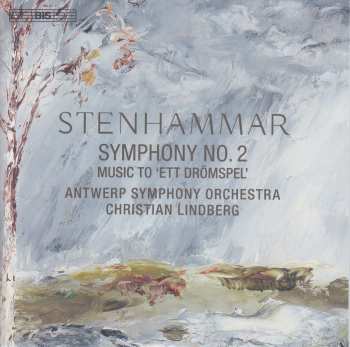 Album Wilhelm Stenhammar: Symphony No. 2, Music To 'Ett Drömspel'