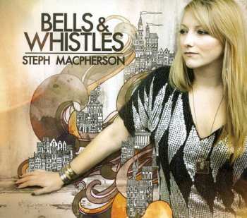 Album Steph Macpherson: Bells & Whistles