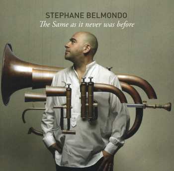 Album Stéphane Belmondo: The Same As It Never Was Before