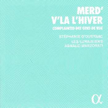 CD Stéphanie d'Oustrac: Merd' V'Là L'Hiver – Complaintes Des Gens De Rue