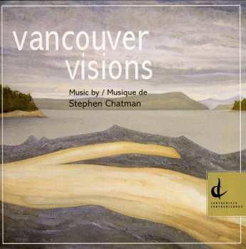 Album Stephen Chatman: Vancouver Visions