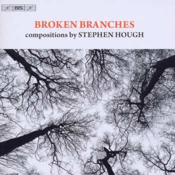 CD Stephen Hough: Broken Branches