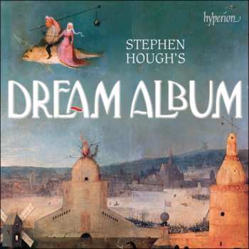 Album Stephen Hough: Stephen Hough's Dream Album