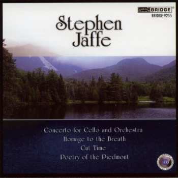 Album Stephen Jaffe: Concerto For Cello And Orchestra; Homage To The Breath; Cut Time; Poetry Of The Piedmont