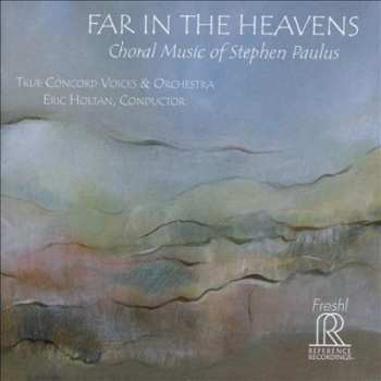 CD Stephen Paulus: Far In The Heavens (Choral Music Of Stephen Paulus)