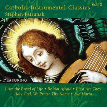 Album Stephen Petrunak: Catholic Instrumental Classics 10