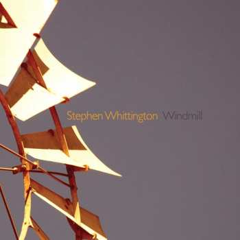 Album Stephen Whittington: Windmill