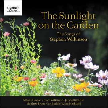 Album James Gilchrist: The Sunlight On The Garden: The Songs Of Stephen Wilkinson
