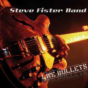 Album Steve Fister Band: Live Bullets