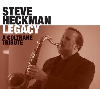 Album Steve Heckman: Legacy: A Coltrane Tribute