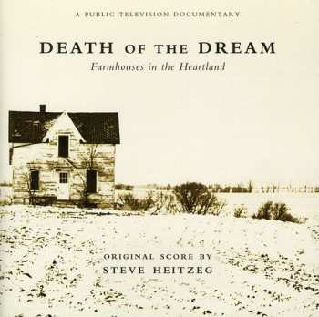 Album Steve Heitzeg: Death Of The Dream (Farmhouses In The Heartland)
