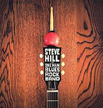 CD Steve Hill: The One Man Blues Rock Band