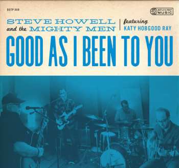 Album Steve Howell: Good As I Been To You