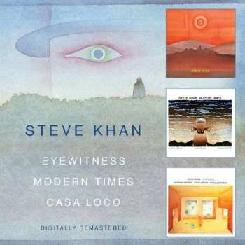 2CD Steve Khan: Eyewitness / Modern Times / Casa Loco