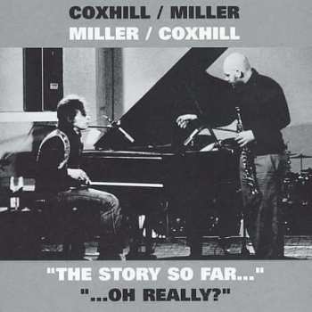 Album Lol Coxhill: Miller/Coxhill Coxhill/Miller  "The Story So Far..." "...Oh Really?"