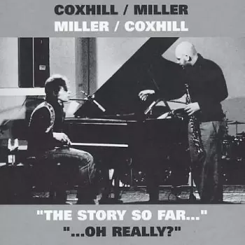 Lol Coxhill: Miller/Coxhill Coxhill/Miller  "The Story So Far..." "...Oh Really?"