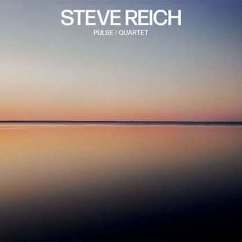 Album Steve Reich: Pulse / Quartet