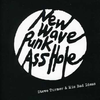 Album Steve Turner: New Wave Punk Asshole