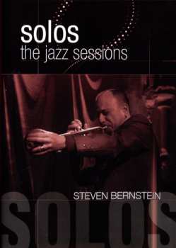DVD Steven Bernstein: Solos (The Jazz Sessions)