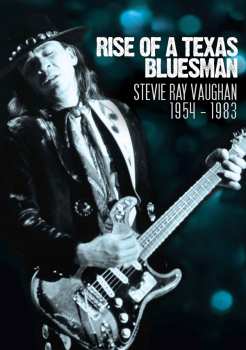 DVD Stevie Ray Vaughan & Double Trouble: Rise Of A Texas Bluesman: 1954 - 1983