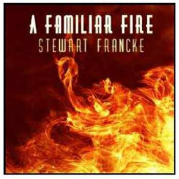 Album Stewart Francke: A Familiar Fire