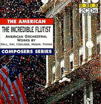 The Incredible Flutist (American Orchestral Works By Still, Kay, Coolidge, Mason, Piston))