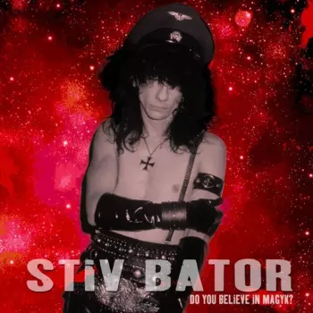 Stiv Bators: Do You Believe In Magyk?
