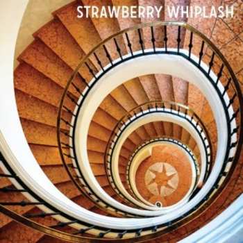 Album Strawberry Whiplash: Stuck In The Never Ending Now