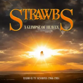 Strawbs: A Glimpse Of Heaven: Radio & Tv Sessions 1966 - 1984