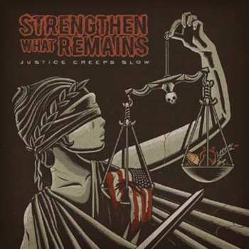 Album Strengthen What Remains: Justice Creeps Slow