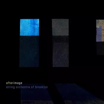 String Orchestra Of Brooklyn: Afterimage