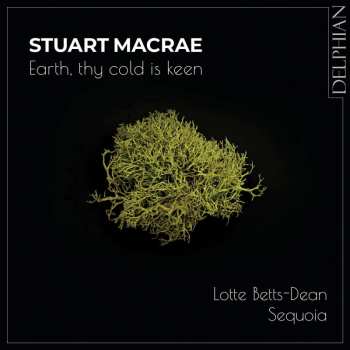 CD Stuart MacRae: Lieder "earth, Thy Cold Is Keen"