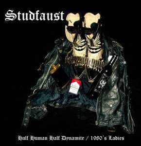 SP Studfaust: Half Human, Half Dynamite / 1980's Ladies