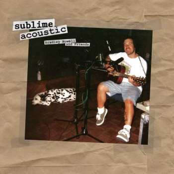 LP Sublime: Sublime Acoustic (Bradley Nowell & Friends)