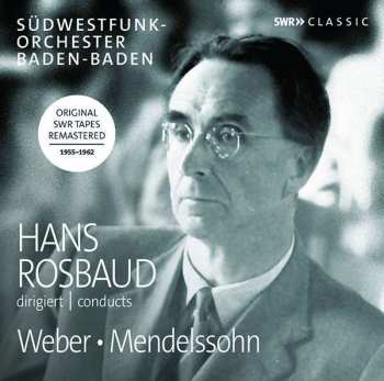 Album Felix Mendelssohn-Bartholdy: Hans Rosbaud Conducts Weber, Mendelssohn