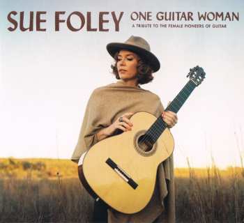 Album Sue Foley: One Guitar Woman (A Tribute To The Female Pioneers Of Guitar)